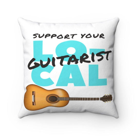 Support Your Local Guitarist Pillow - Music Gifts Depot