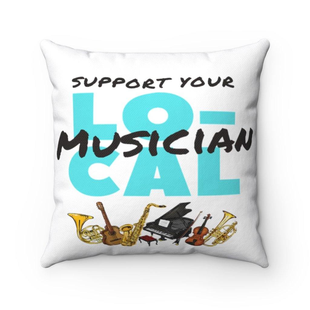 Support Your Local Musician Pillow - Music Gifts Depot