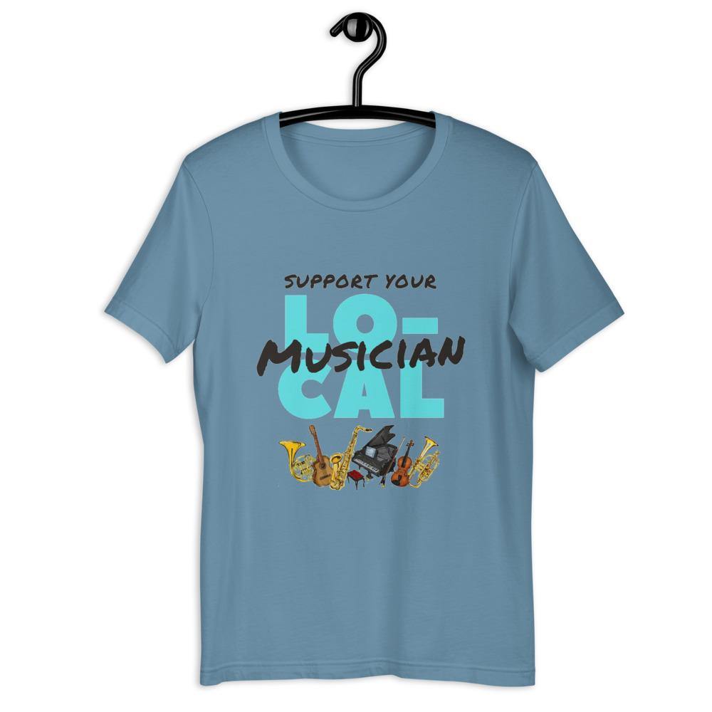Support Your Local Musician T-Shirt - Music Gifts Depot