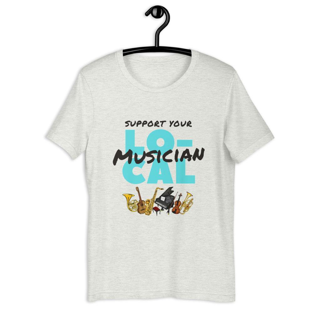 Support Your Local Musician T-Shirt - Music Gifts Depot