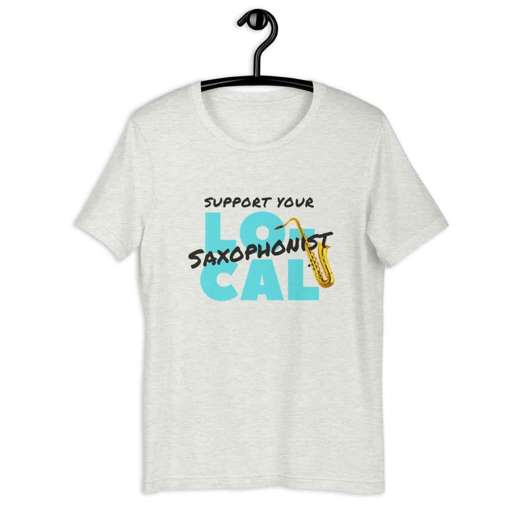 Support Your Local Saxophonist T-Shirt - Music Gifts Depot