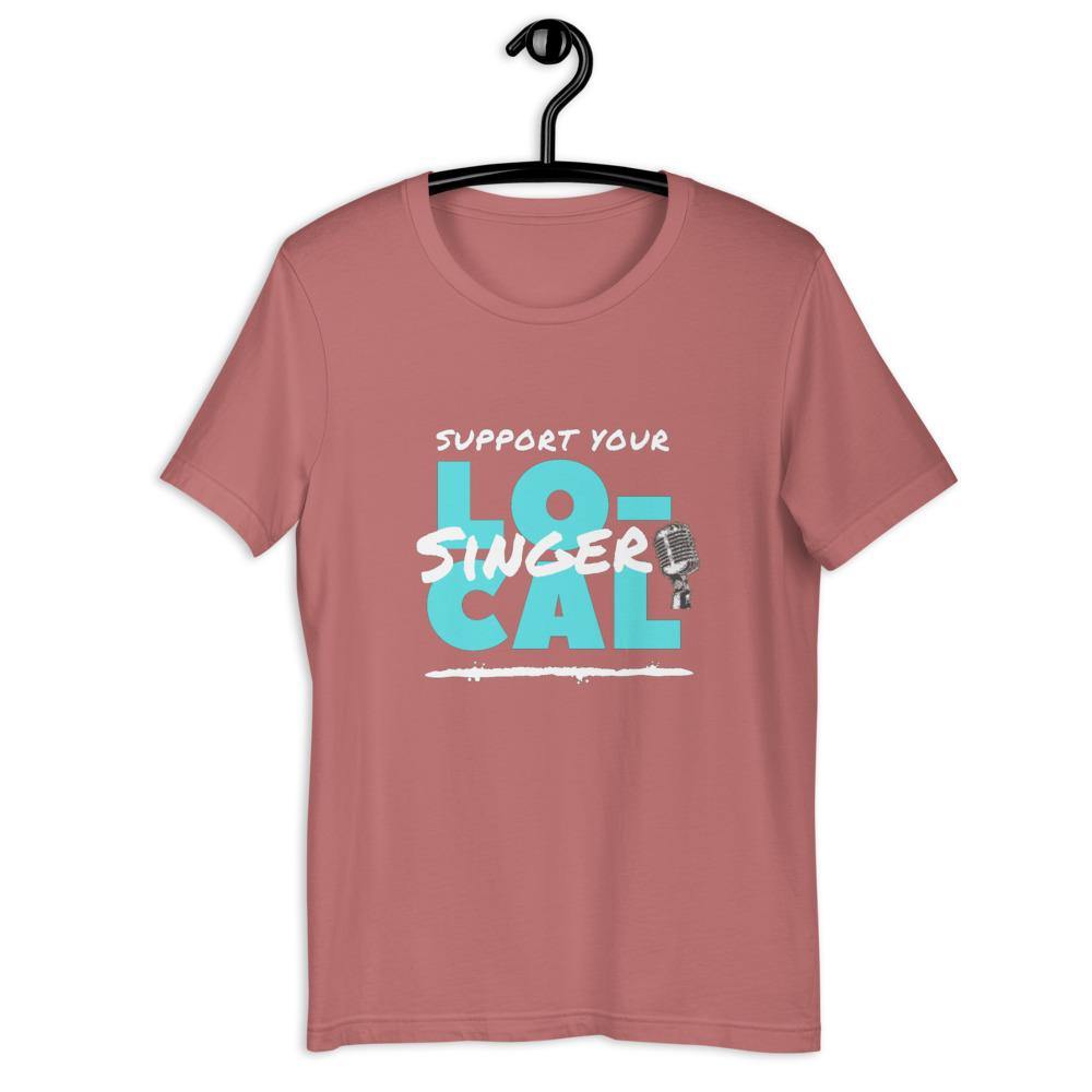 Support Your Local Singer T-Shirt - Music Gifts Depot