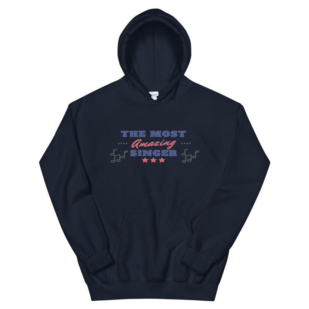 The Most Amazing Singer Hoodie - Music Gifts Depot