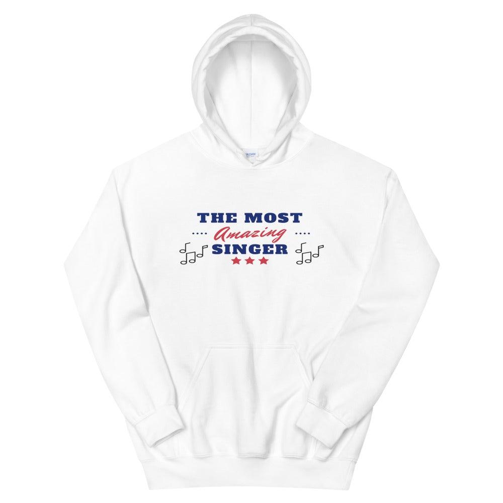 The Most Amazing Singer Hoodie - Music Gifts Depot