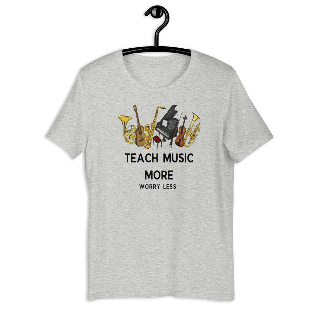 Teach Music More Worry Less unisex t-shirt - Music Gifts Depot