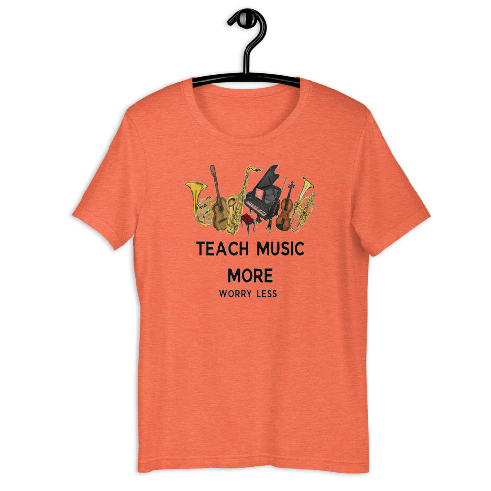 Teach Music More Worry Less unisex t-shirt - Music Gifts Depot