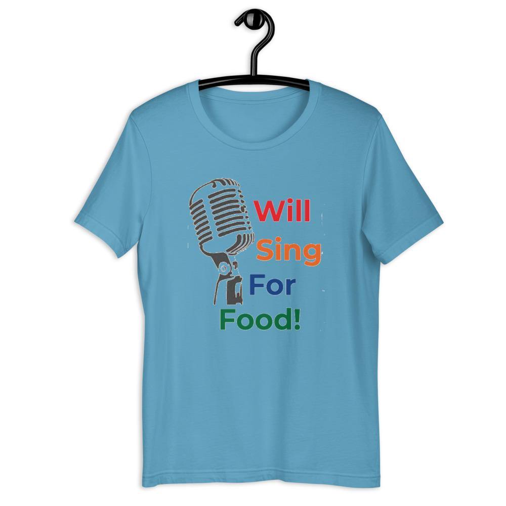 Will Sing For Food T-Shirt - Music Gifts Depot
