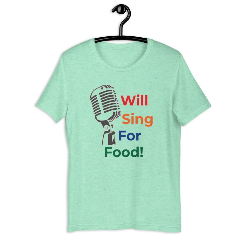 Will Sing For Food T-Shirt - Music Gifts Depot