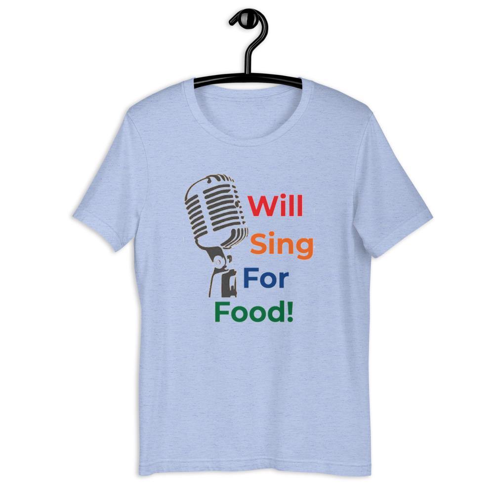Will Sing For Food T-Shirt - Music Gifts Depot