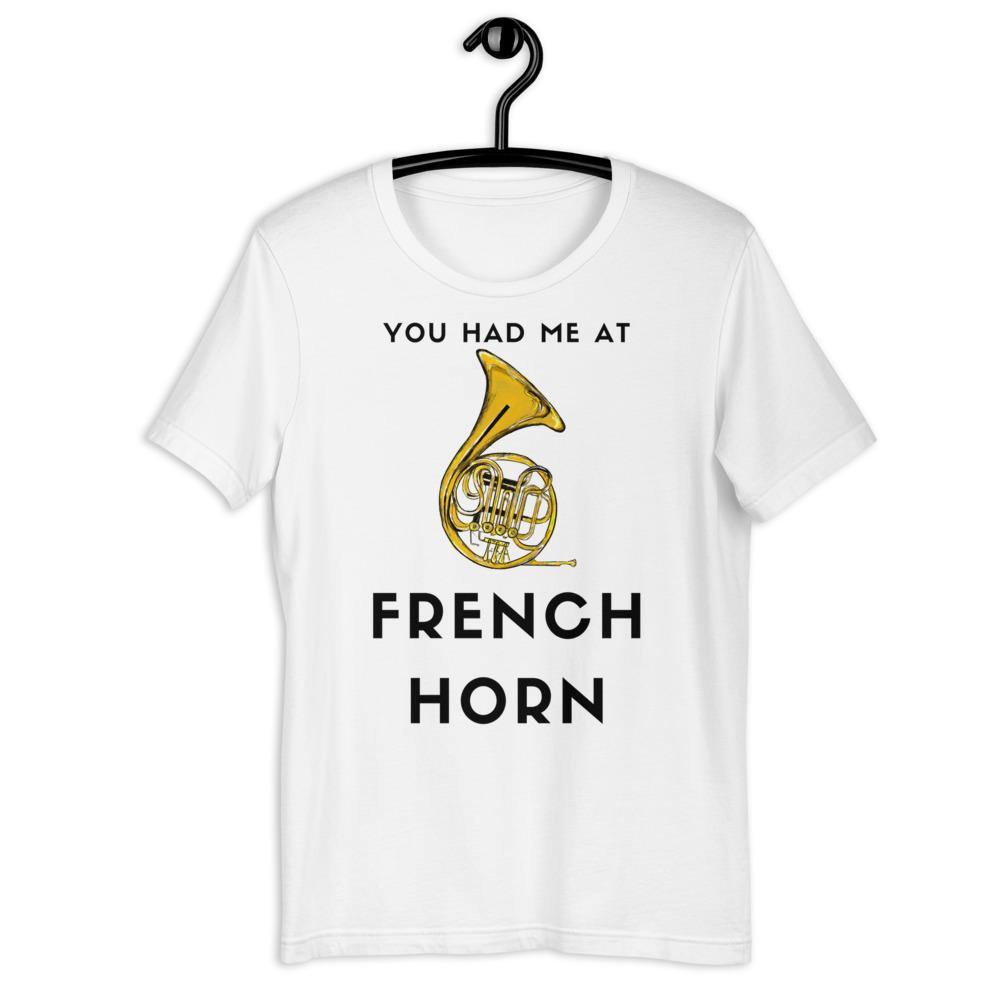 You Had Me At French Horn T-Shirt - Music Gifts Depot