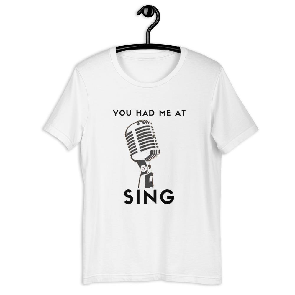 You Had Me At Sing T- Shirt - Music Gifts Depot
