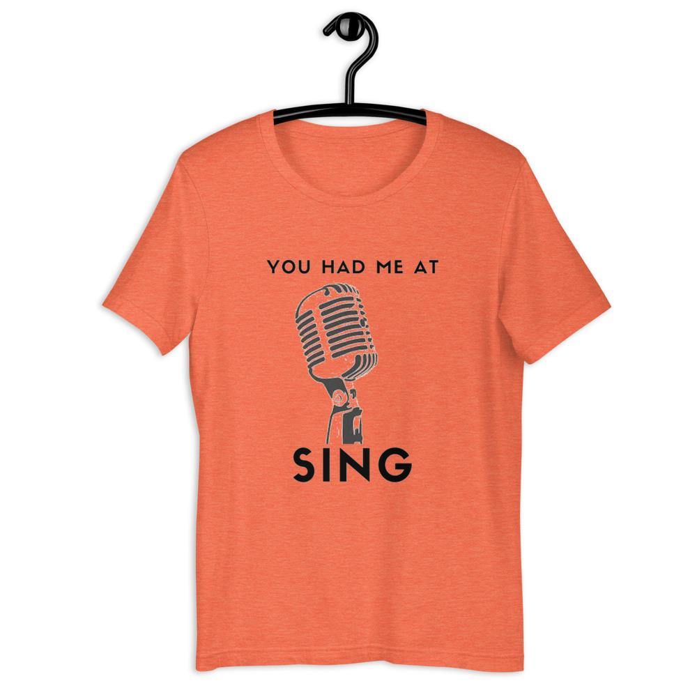 You Had Me At Sing T- Shirt - Music Gifts Depot