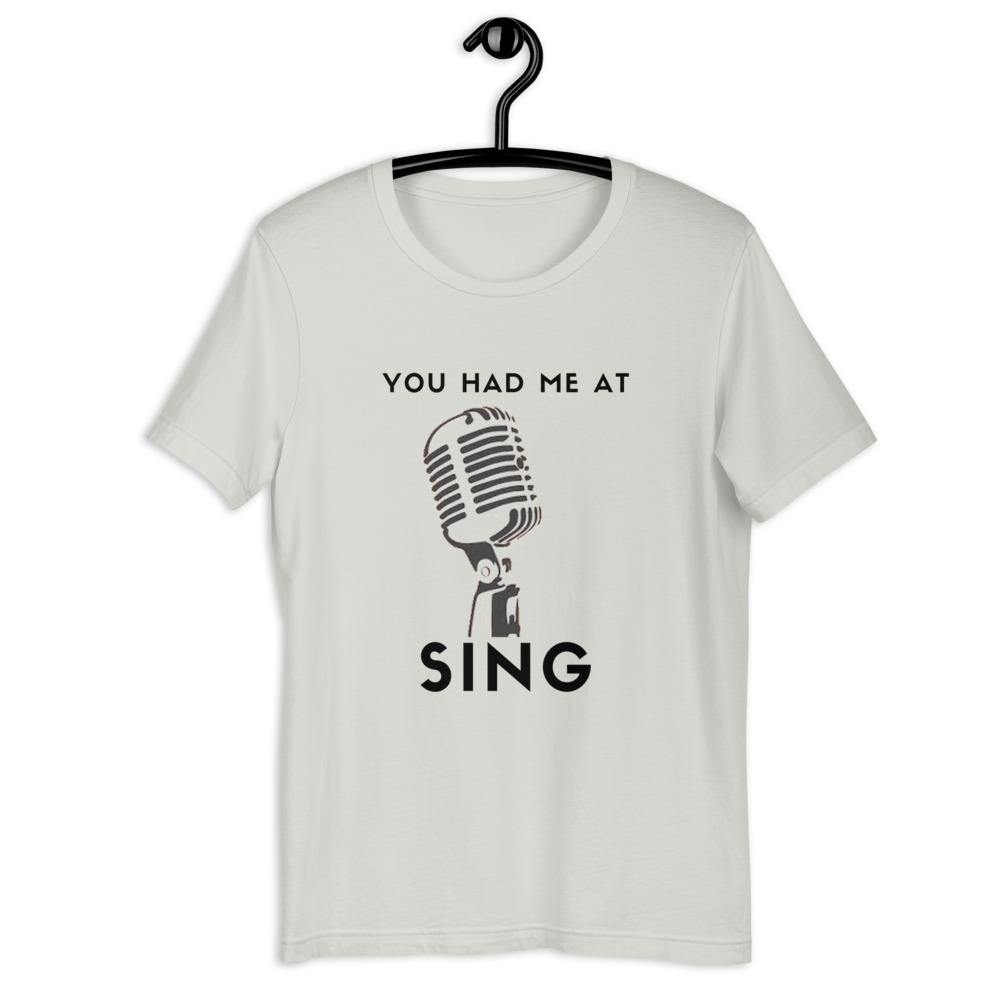 You Had Me At Sing T- Shirt - Music Gifts Depot