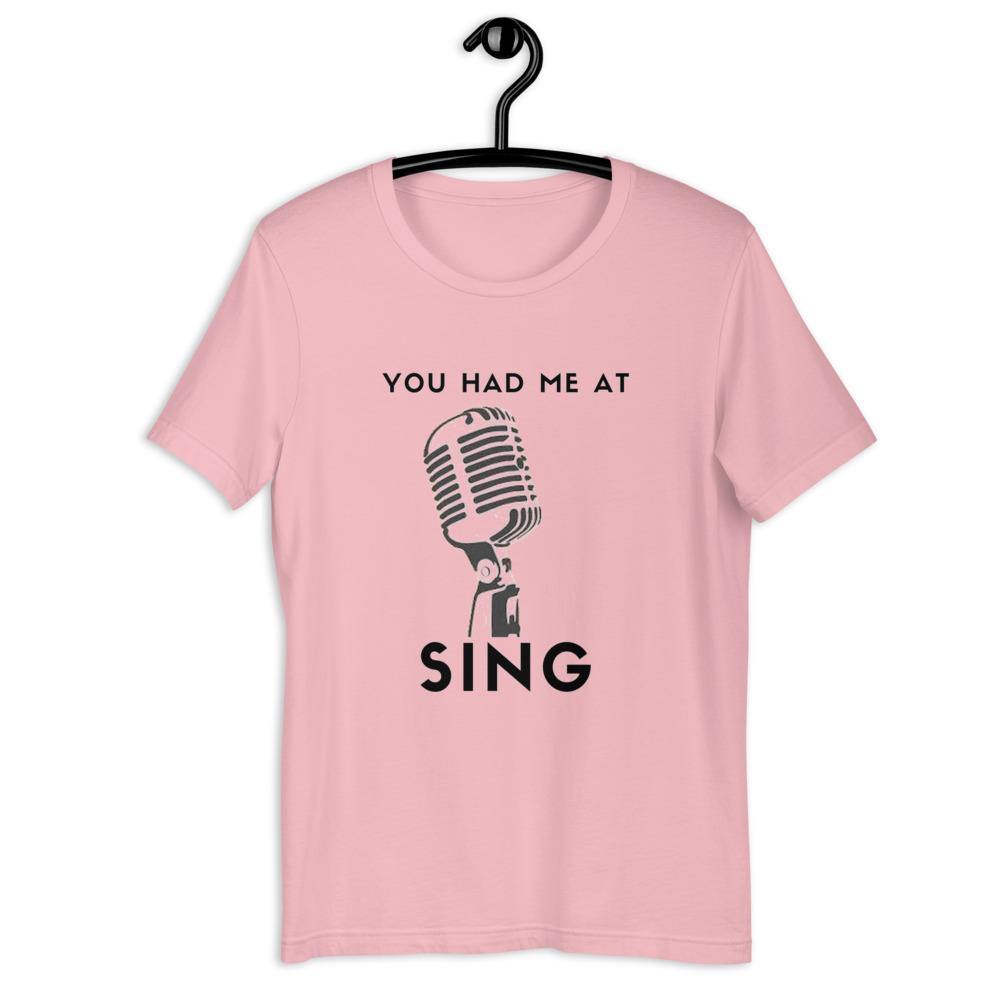 You Had Me At Sing T- Shirt - Music Gifts Depot